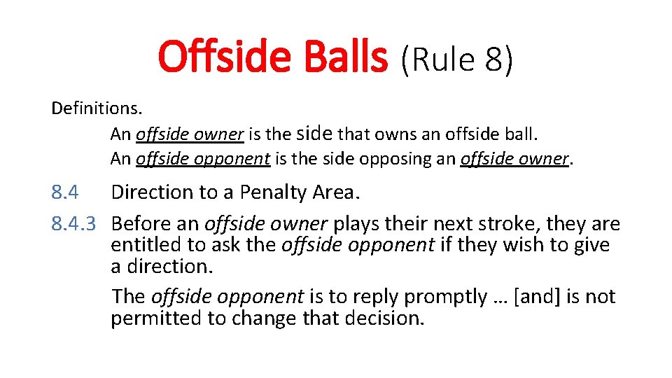 Offside Balls (Rule 8) Definitions. An offside owner is the side that owns an