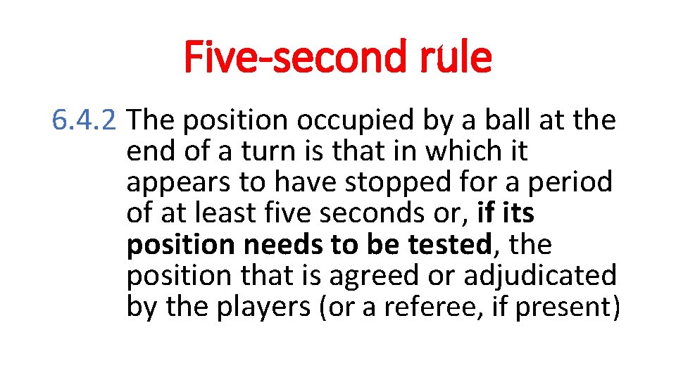 Five-second rule 6. 4. 2 The position occupied by a ball at the end