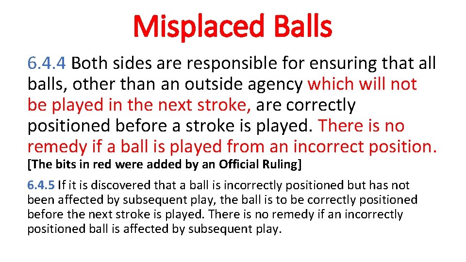 Misplaced Balls 6. 4. 4 Both sides are responsible for ensuring that all balls,