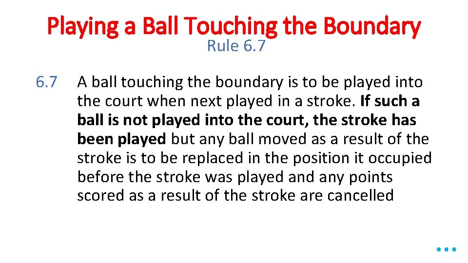 Playing a Ball Touching the Boundary Rule 6. 7 A ball touching the boundary