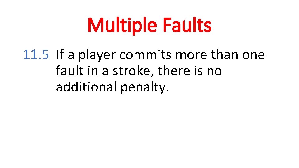 Multiple Faults 11. 5 If a player commits more than one fault in a