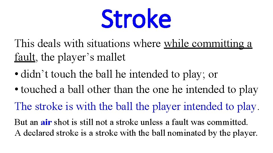 Stroke This deals with situations where while committing a fault, the player’s mallet •