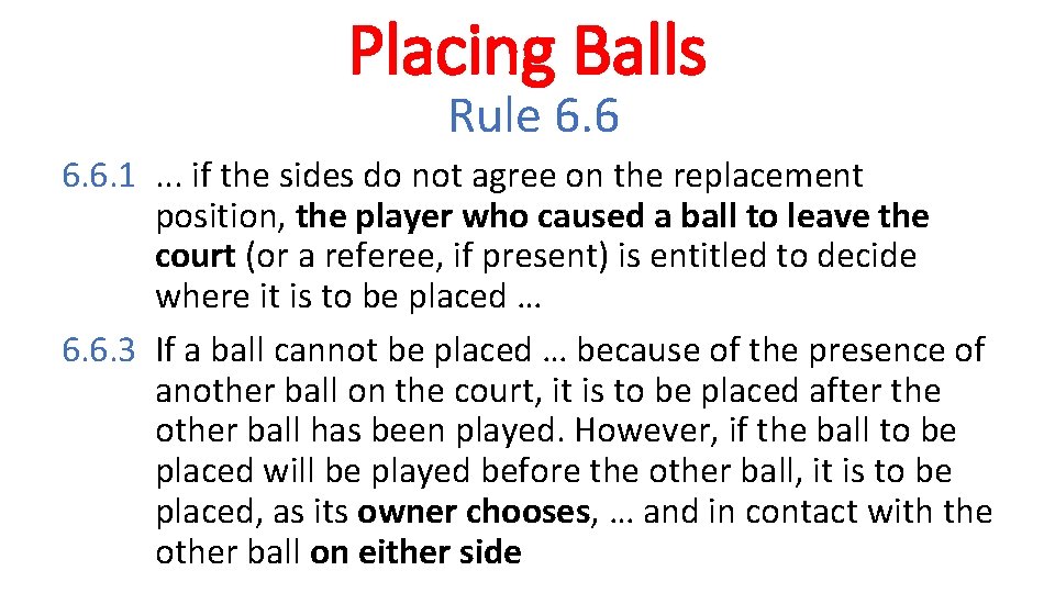 Placing Balls Rule 6. 6. 1. . . if the sides do not agree