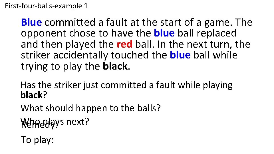 First-four-balls-example 1 Blue committed a fault at the start of a game. The opponent