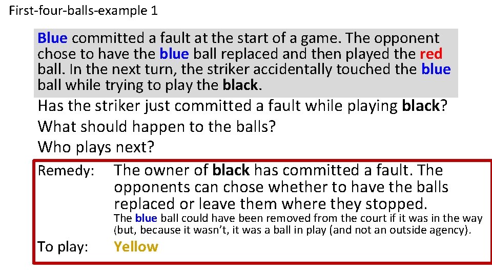 First-four-balls-example 1 Blue committed a fault at the start of a game. The opponent