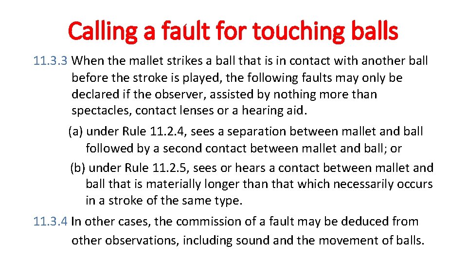 Calling a fault for touching balls 11. 3. 3 When the mallet strikes a