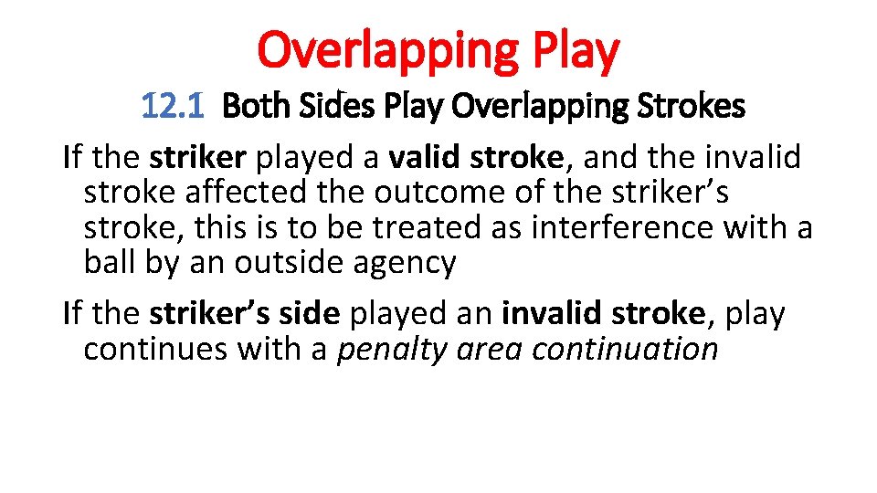 Overlapping Play 12. 1 Both Sides Play Overlapping Strokes If the striker played a