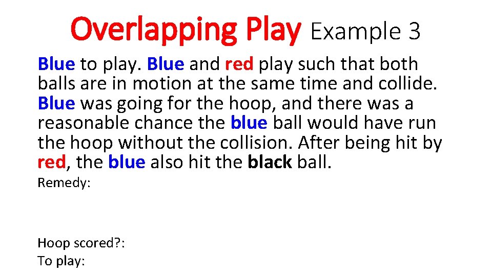 Overlapping Play Example 3 Blue to play. Blue and red play such that both