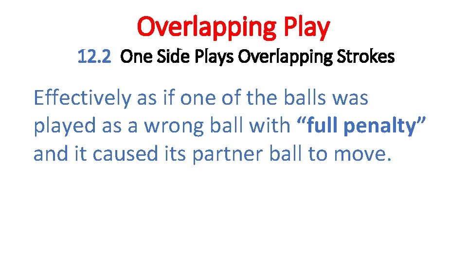 Overlapping Play 12. 2 One Side Plays Overlapping Strokes Effectively as if one of