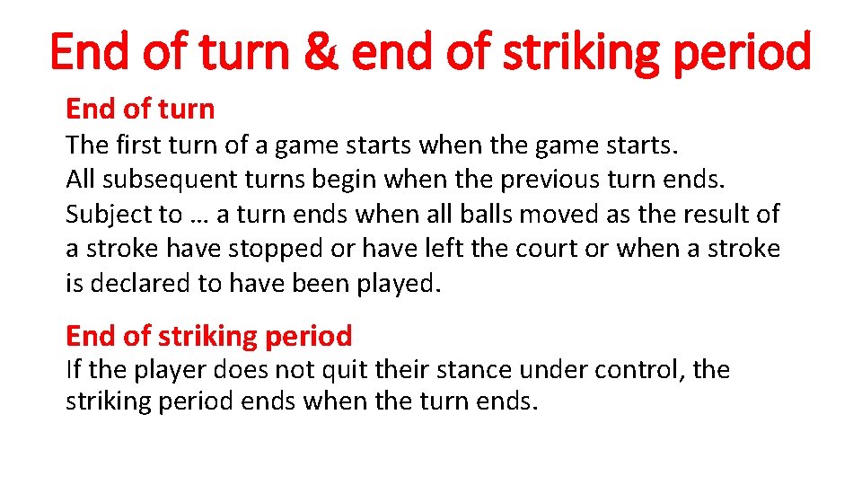 End of turn & end of striking period End of turn The first turn