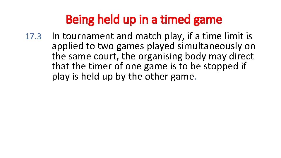 Being held up in a timed game 17. 3 In tournament and match play,