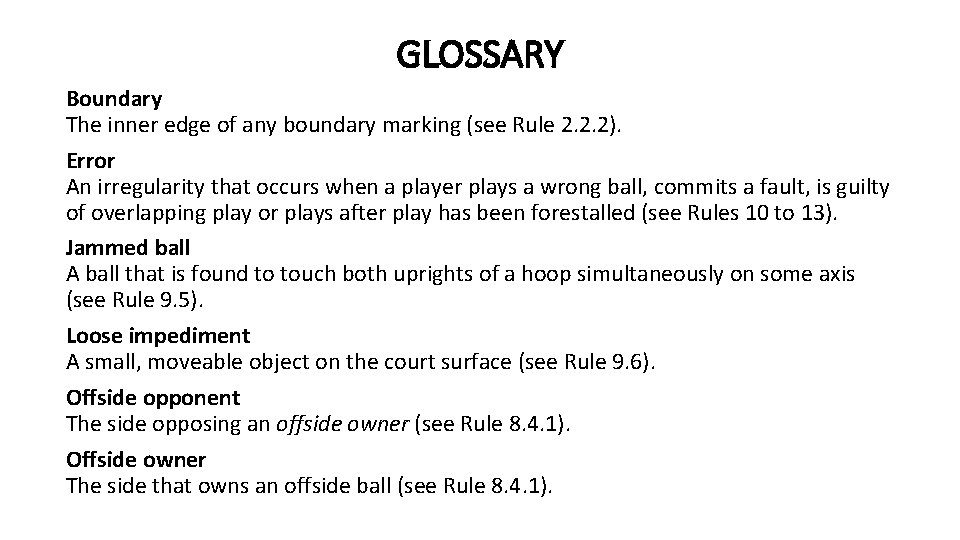 GLOSSARY Boundary The inner edge of any boundary marking (see Rule 2. 2. 2).