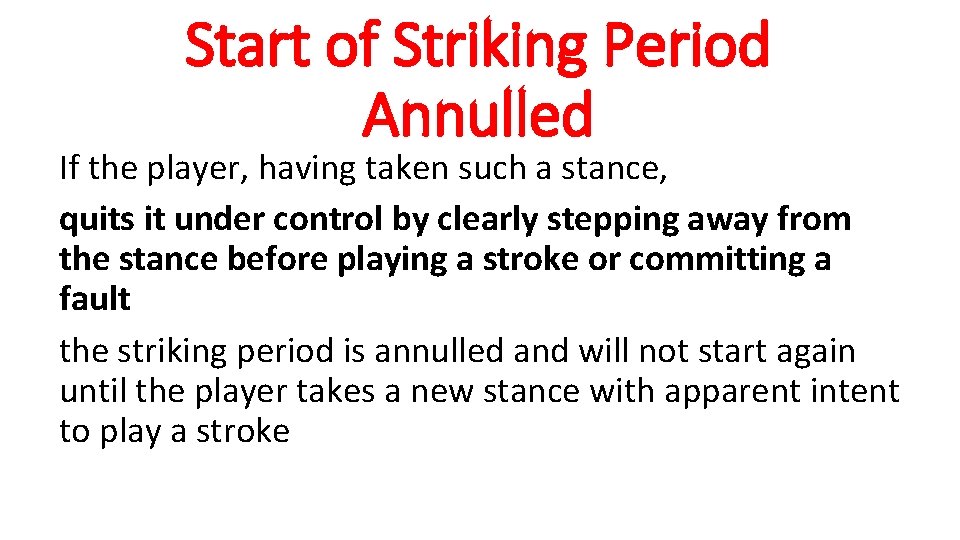 Start of Striking Period Annulled If the player, having taken such a stance, quits