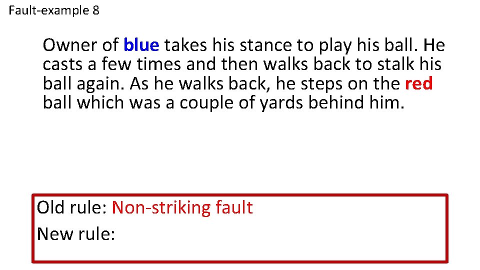 Fault-example 8 Owner of blue takes his stance to play his ball. He casts