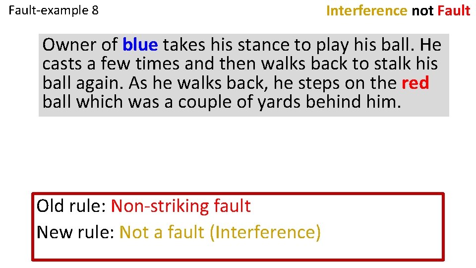 Fault-example 8 Interference not Fault Owner of blue takes his stance to play his