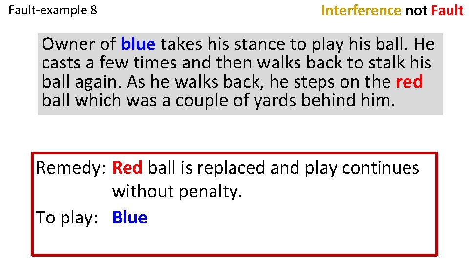 Fault-example 8 Interference not Fault Owner of blue takes his stance to play his