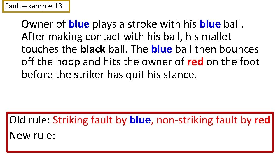 Fault-example 13 Owner of blue plays a stroke with his blue ball. After making