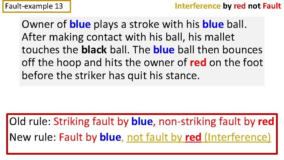 Fault-example 13 Interference by red not Fault Owner of blue plays a stroke with