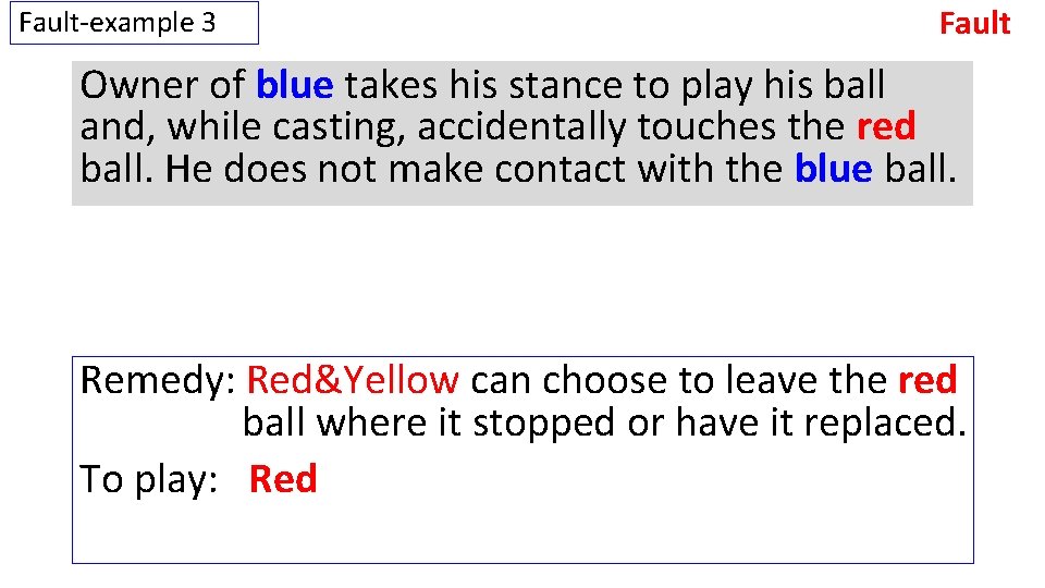 Fault-example 3 Fault Owner of blue takes his stance to play his ball and,