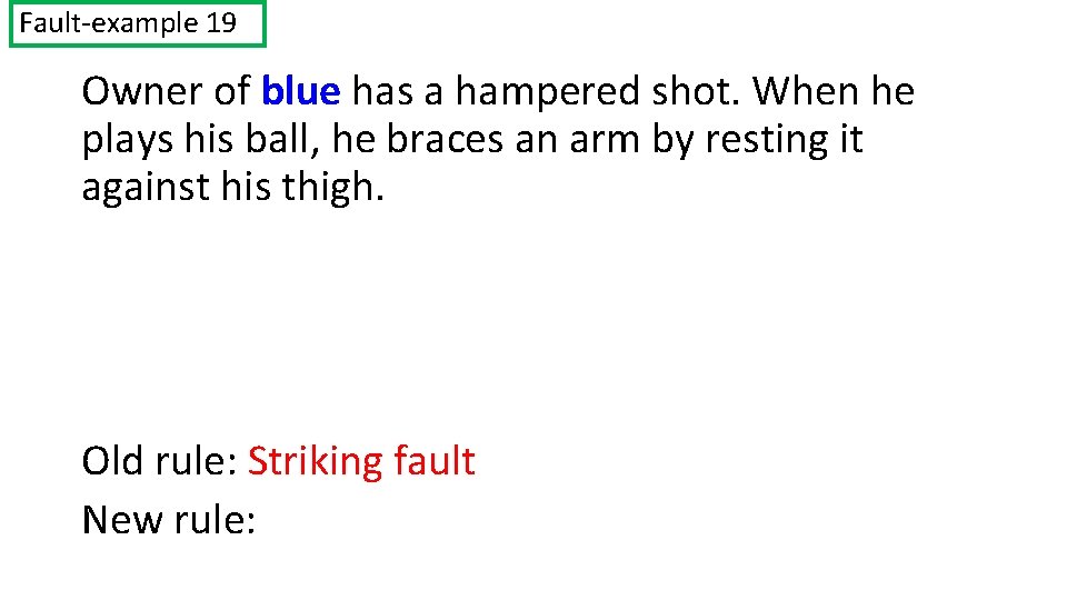 Fault-example 19 Owner of blue has a hampered shot. When he plays his ball,