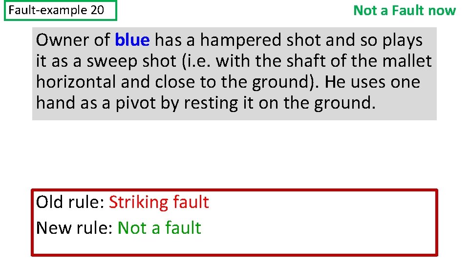 Fault-example 20 Not a Fault now Owner of blue has a hampered shot and