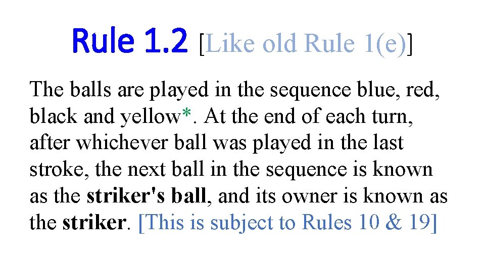 Rule 1. 2 [Like old Rule 1(e)] The balls are played in the sequence