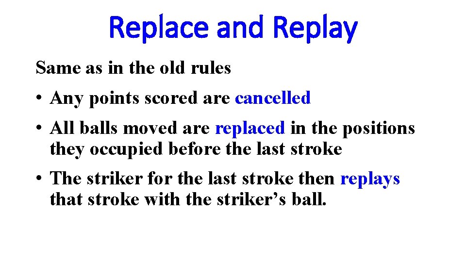 Replace and Replay Same as in the old rules • Any points scored are