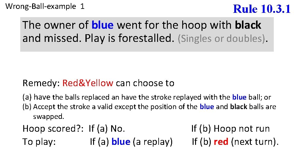 Wrong-Ball-example 1 Rule 10. 3. 1 The owner of blue went for the hoop