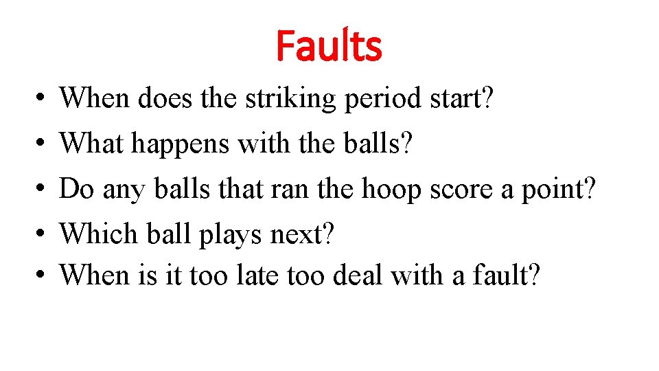 Faults • • • When does the striking period start? What happens with the