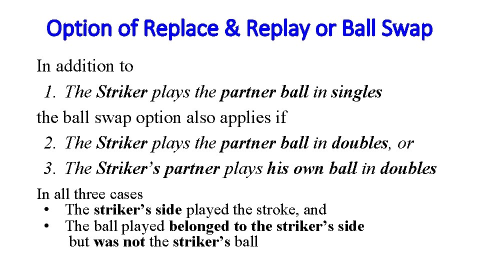 Option of Replace & Replay or Ball Swap In addition to 1. The Striker