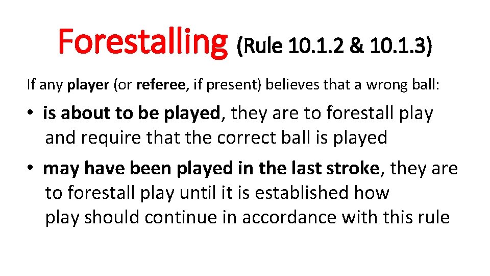 Forestalling (Rule 10. 1. 2 & 10. 1. 3) If any player (or referee,