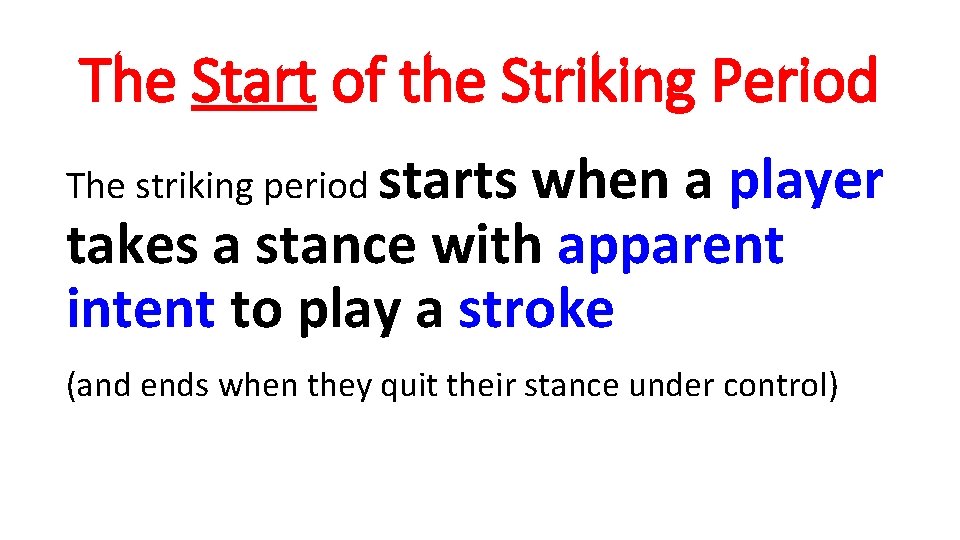 The Start of the Striking Period The striking period starts when a player takes
