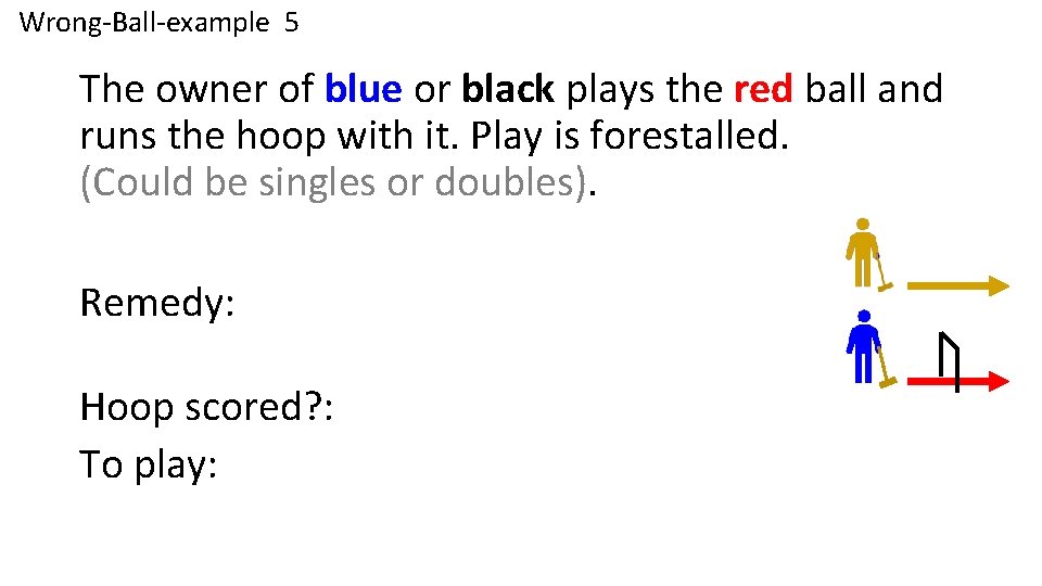 Wrong-Ball-example 5 Rule 10. 3. 2 The owner of blue or black plays the