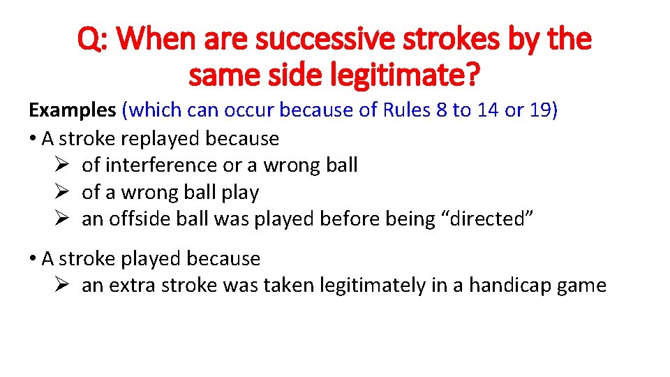 Q: When are successive strokes by the same side legitimate? Examples (which can occur