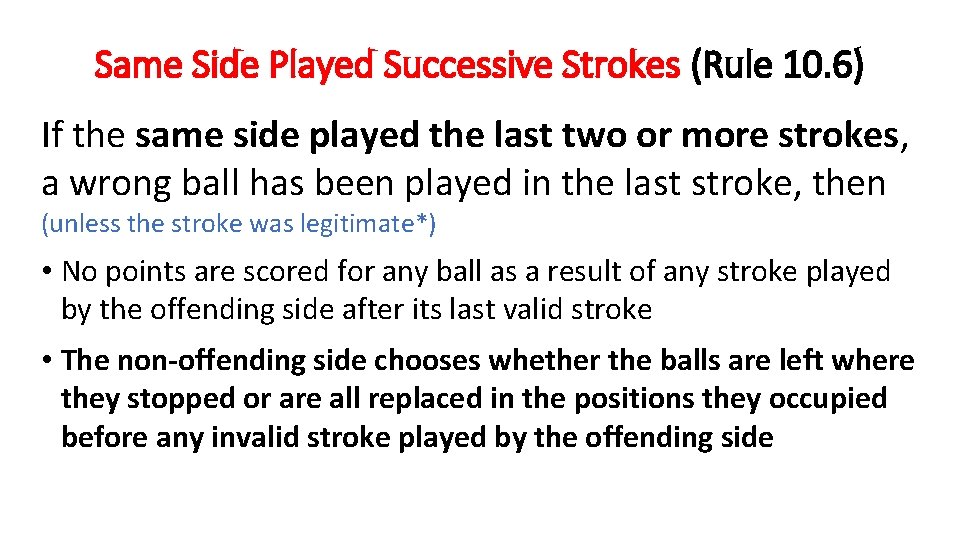 Same Side Played Successive Strokes (Rule 10. 6) If the same side played the