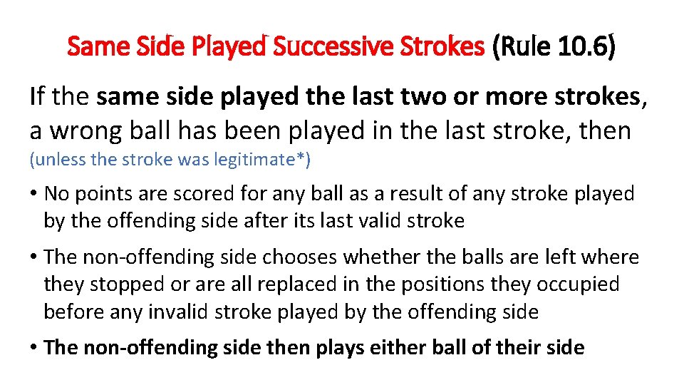 Same Side Played Successive Strokes (Rule 10. 6) If the same side played the