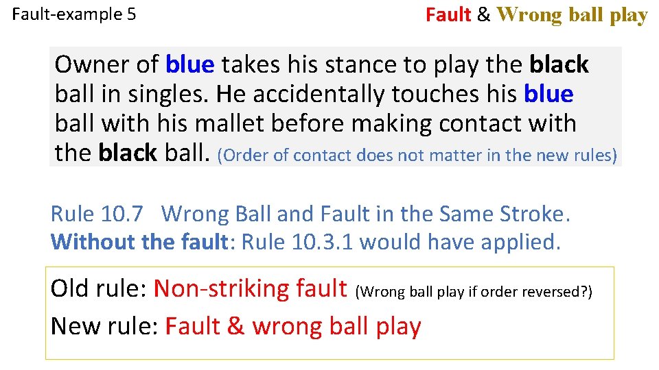 Fault-example 5 Fault & Wrong ball play Owner of blue takes his stance to