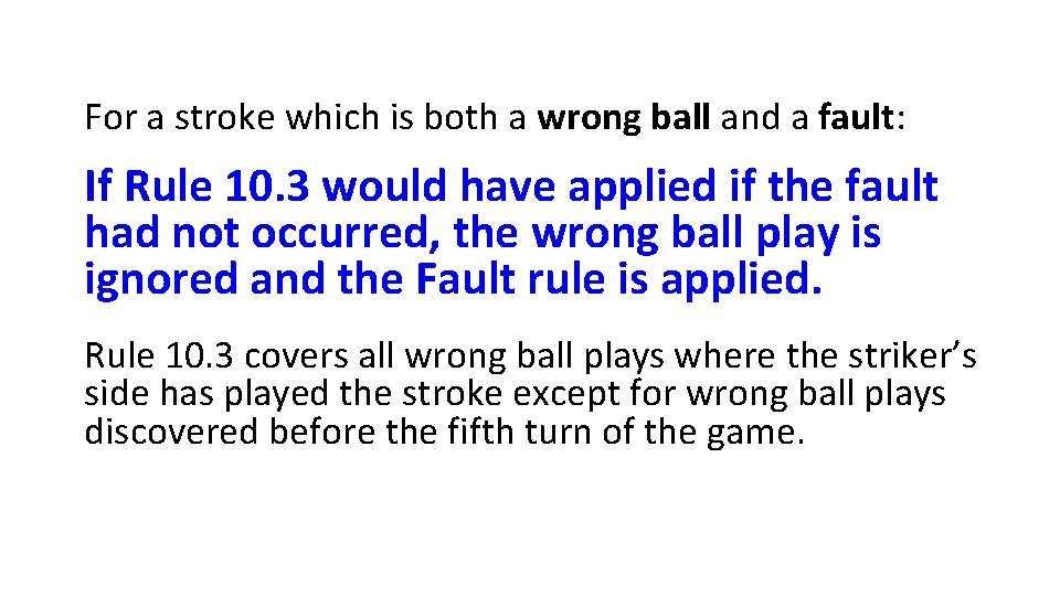 For a stroke which is both a wrong ball and a fault: If Rule