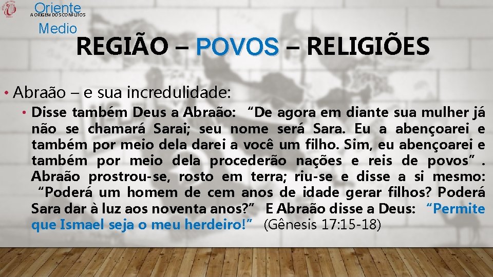 Oriente Medio A ORIGEM DOS CONFLITOS REGIÃO – POVOS – RELIGIÕES • Abraão –