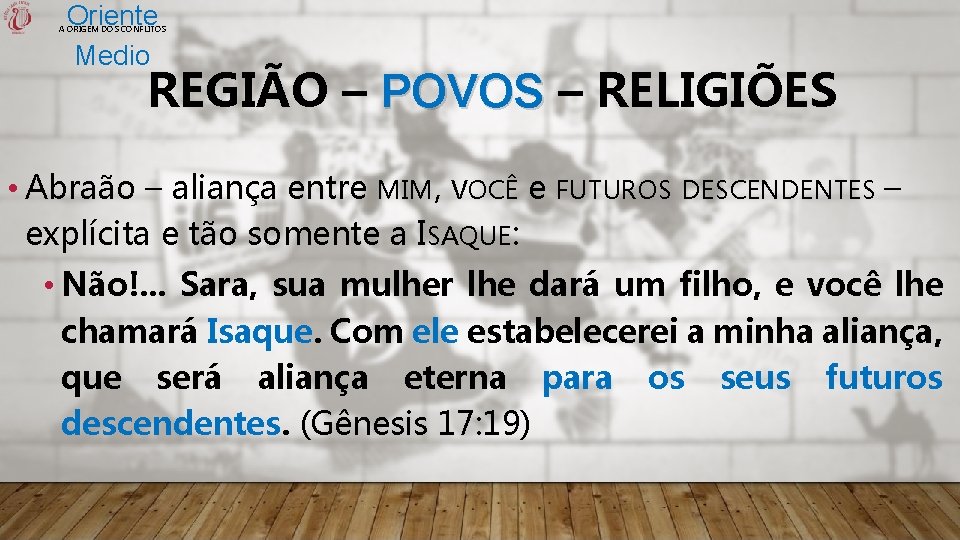 Oriente Medio A ORIGEM DOS CONFLITOS REGIÃO – POVOS – RELIGIÕES • Abraão –