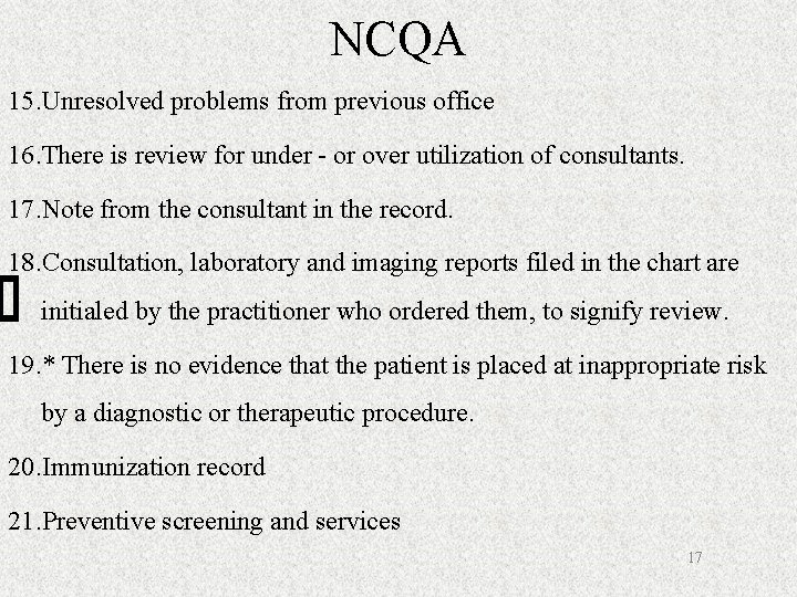 NCQA 15. Unresolved problems from previous office 16. There is review for under -