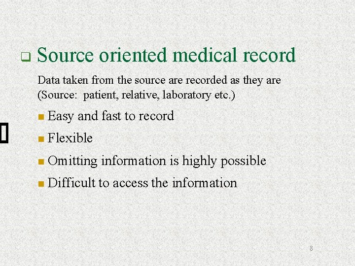 Source oriented medical record Data taken from the source are recorded as they