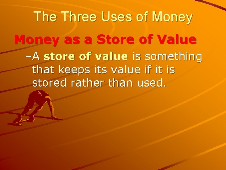 The Three Uses of Money as a Store of Value –A store of value