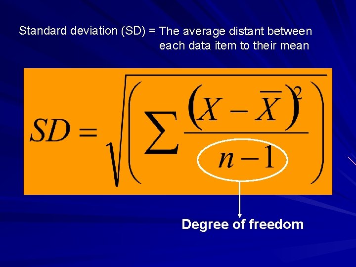 Standard deviation (SD) = The average distant between each data item to their mean