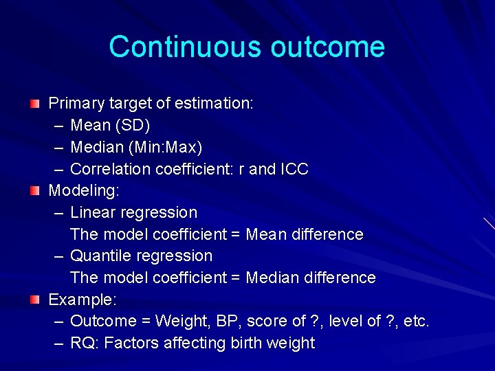 Continuous outcome Primary target of estimation: – Mean (SD) – Median (Min: Max) –