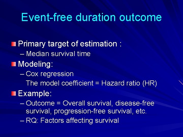 Event-free duration outcome Primary target of estimation : – Median survival time Modeling: –