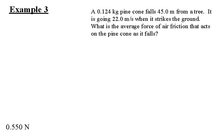Example 3 0. 550 N A 0. 124 kg pine cone falls 45. 0
