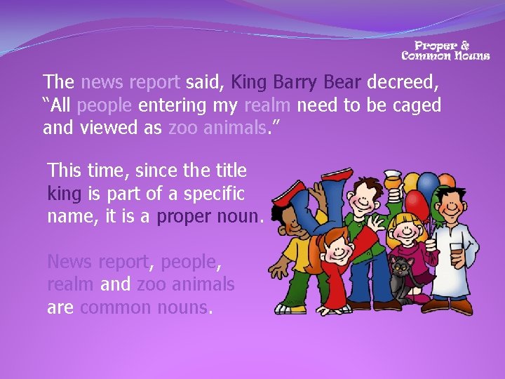 The news report said, King Barry Bear decreed, “All people entering my realm need