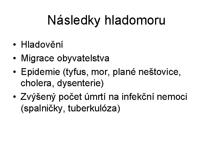 Následky hladomoru • Hladovění • Migrace obyvatelstva • Epidemie (tyfus, mor, plané neštovice, cholera,