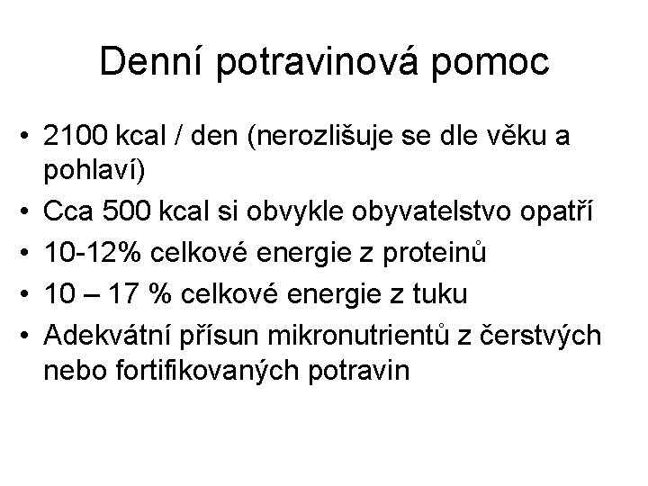 Denní potravinová pomoc • 2100 kcal / den (nerozlišuje se dle věku a pohlaví)